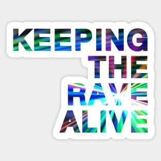 KEEPING the RAVE ALIVE Sticker